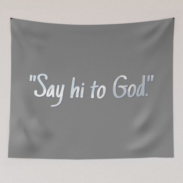 Item preview, Say Hi To God - Heathers designed and sold by starkidkt.