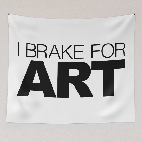 Item preview, I brake for Art designed and sold by LudlumDesign.