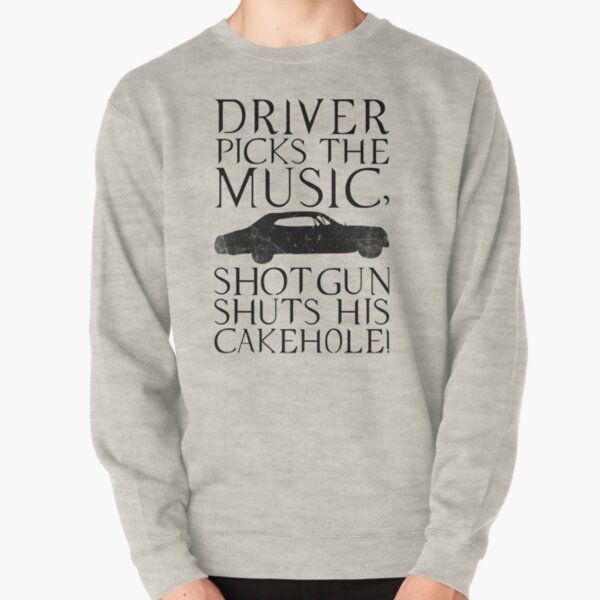 Driver Picks The Music Shotgun Shuts His Cakehole Sweatshirts