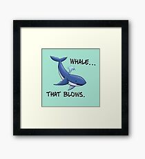 Whale... that blows. Framed Print