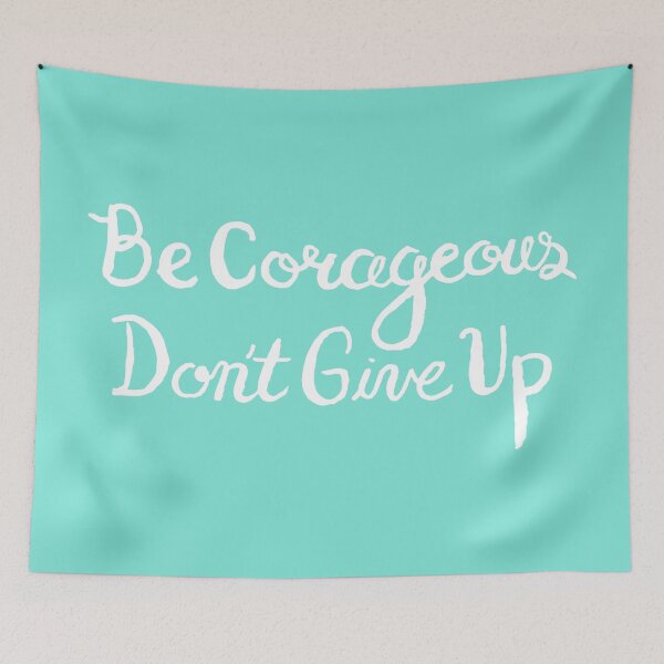 Item preview, Be Courageous, Don't give up designed and sold by Sketchbrooke.