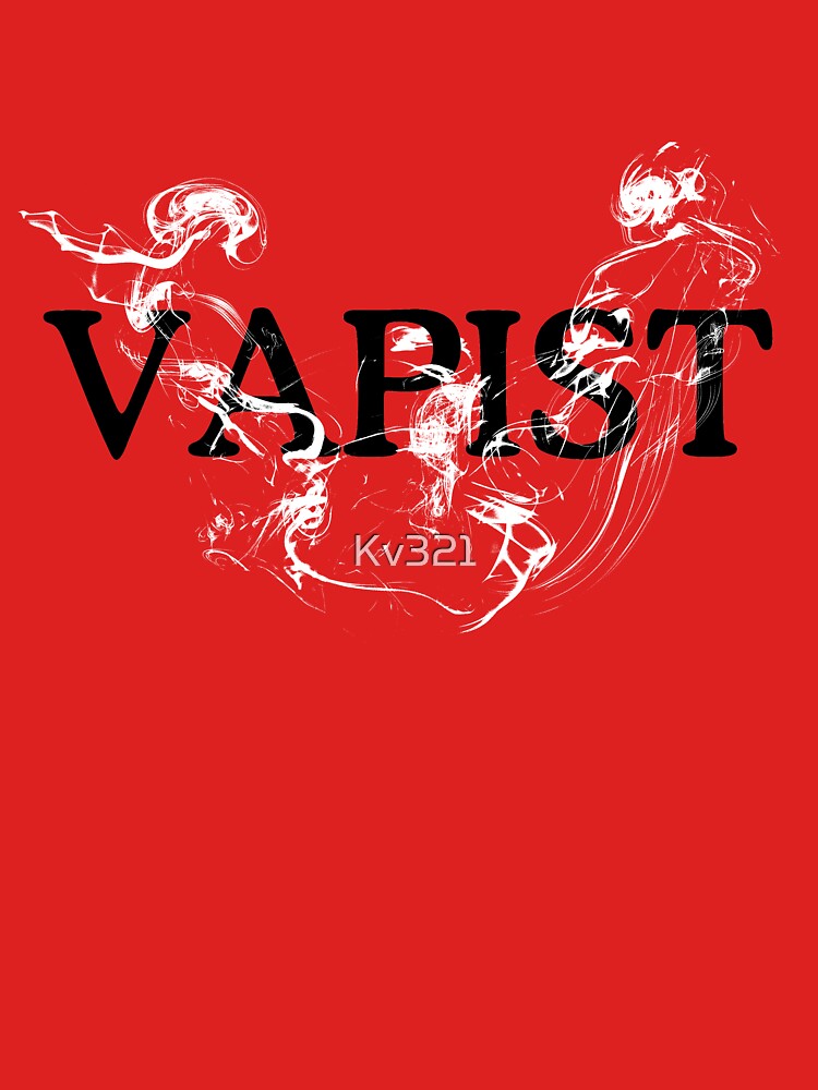 Artwork view, "Vapist" - for People who Vape designed and sold by Kv321