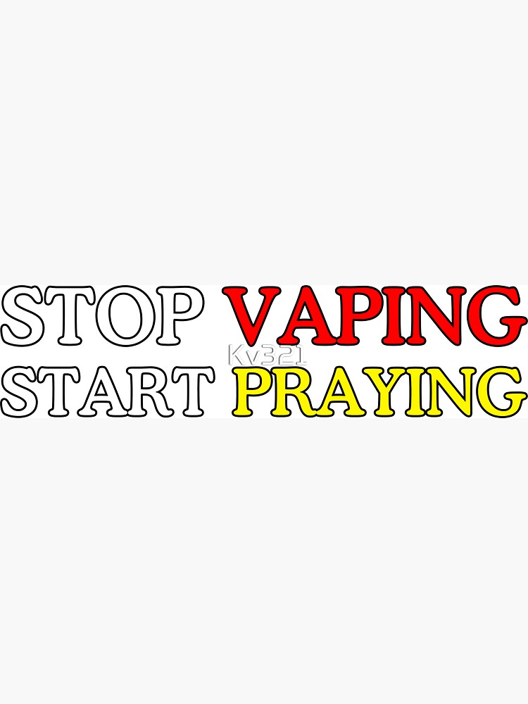 STOP VAPING, START PRAYING