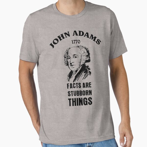 Artikel-Vorschau von Fakten sind hartnäckige Dinge John Adams - 1770, designt und verkauft von Christopher Taylor.