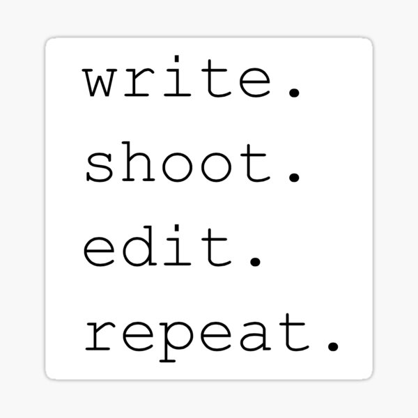 Write Shoot Edit Repeat Gifts Merchandise Redbubble