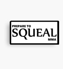 Prepare to Squeal MMA Canvas Print
