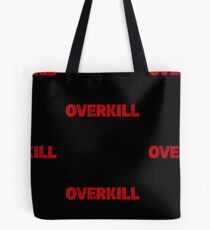 Overkill Tote Bag