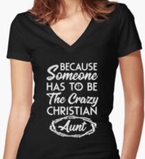 Someone Has to Be Crazy Christian Aunt Bible Women's Fitted V-Neck T-Shirt