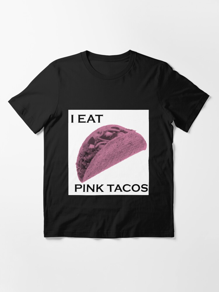I Eat Pink Tacos Essential T-Shirt for Sale by scaabs