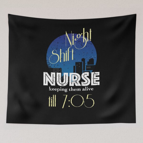 Item preview, Night Shift Nurse Keeping Them Alive Till 7 05 designed and sold by shoppzee.