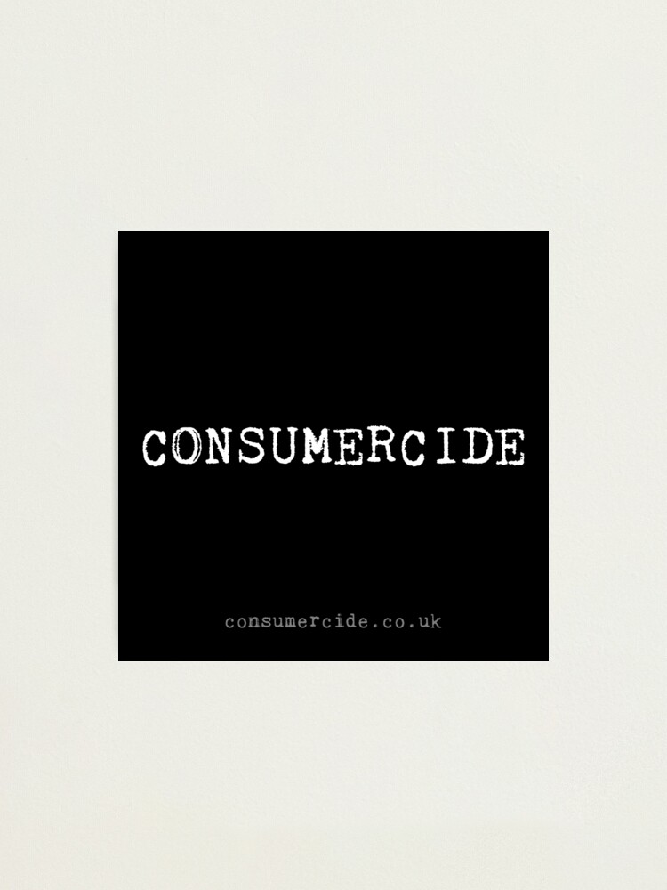Alternate view of Consumercide Photographic Print