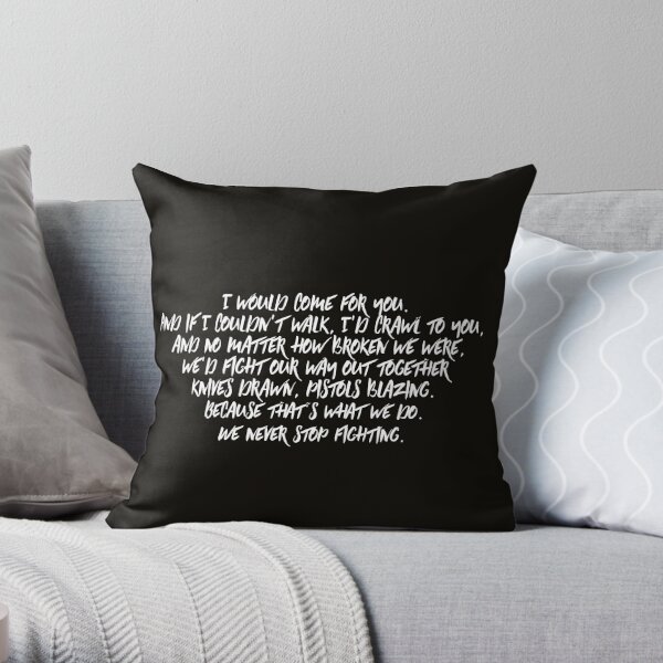 I Would Come For You  Throw Pillow