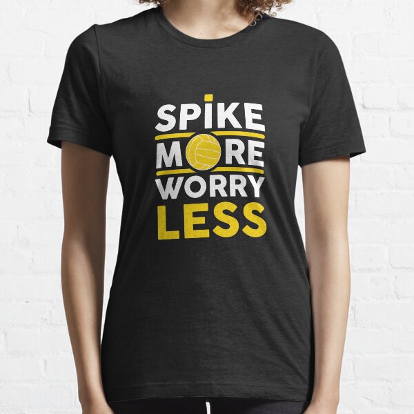 Spike More Worry Less Volleyball Spikeball Design - Volleyball T-Shirt - Volleyball Gift Essential T-Shirt