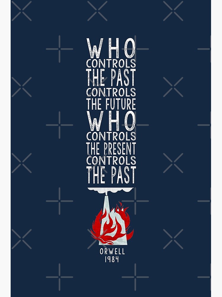 Orwell 1984 For Dark Background Who Controls The Past Controls The Future Who Controls The Present Controls The Past Art Board Print By Alphaville Redbubble