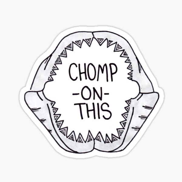 Item preview, Chomp on this designed and sold by Hana Ayoob.