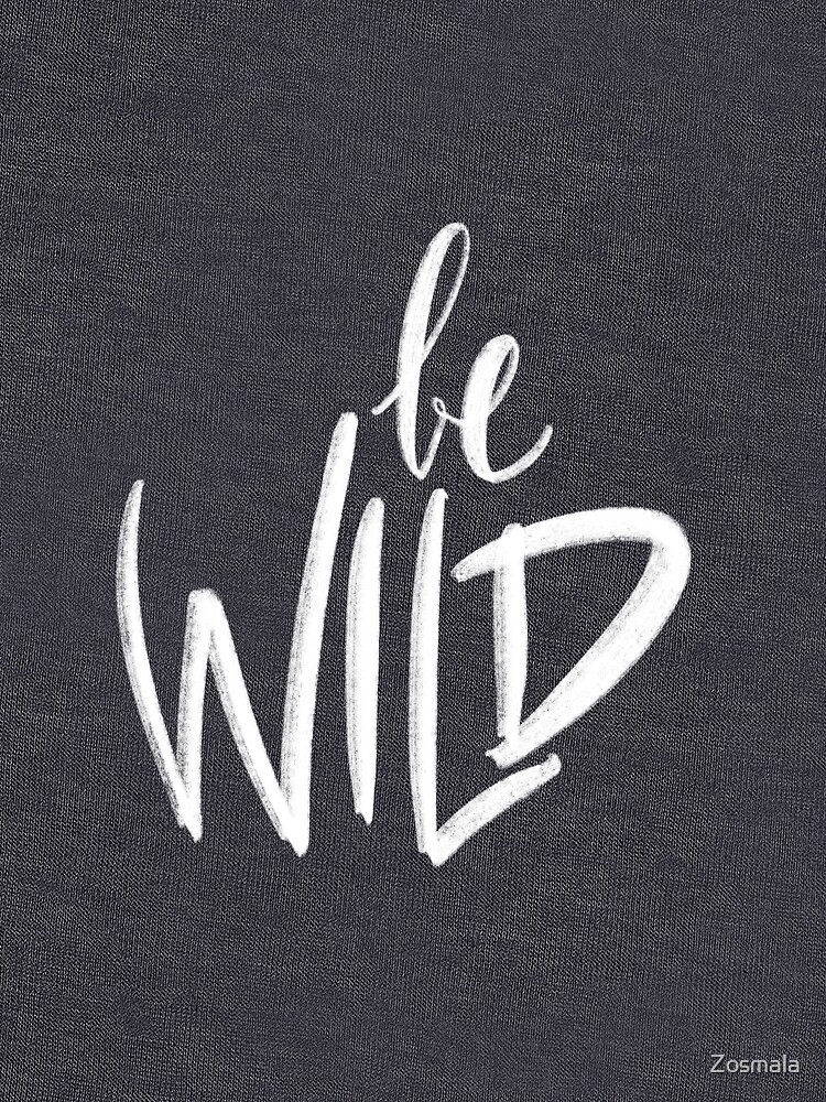 « Be Wild » par Zosmala