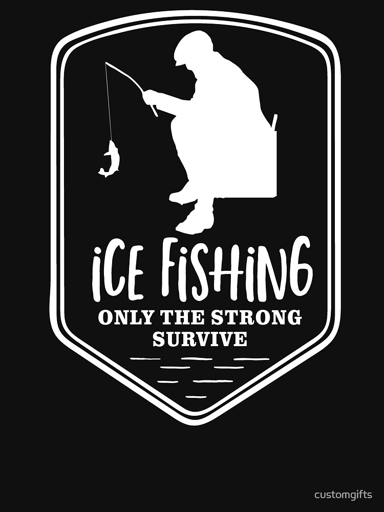"Ice Fishing Fisherman Fish Funny Quote " Tshirt by customgifts Redbubble