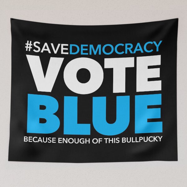 Item preview, Save Democracy Vote Blue Because Enough of This BULLPUCKY designed and sold by Thelittlelord.
