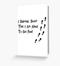 I solemnly swear that I am about to get food. Greeting Card