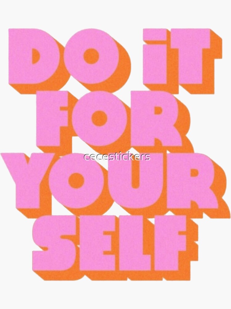 Do it For yourself Sticker for Sale by cecestickers
