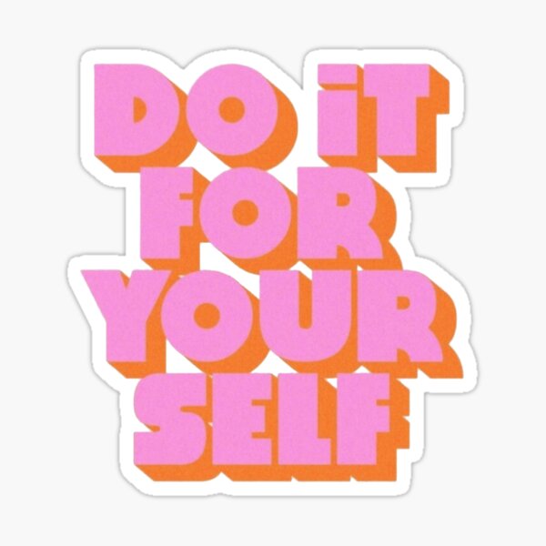 Do it For yourself Sticker for Sale by cecestickers