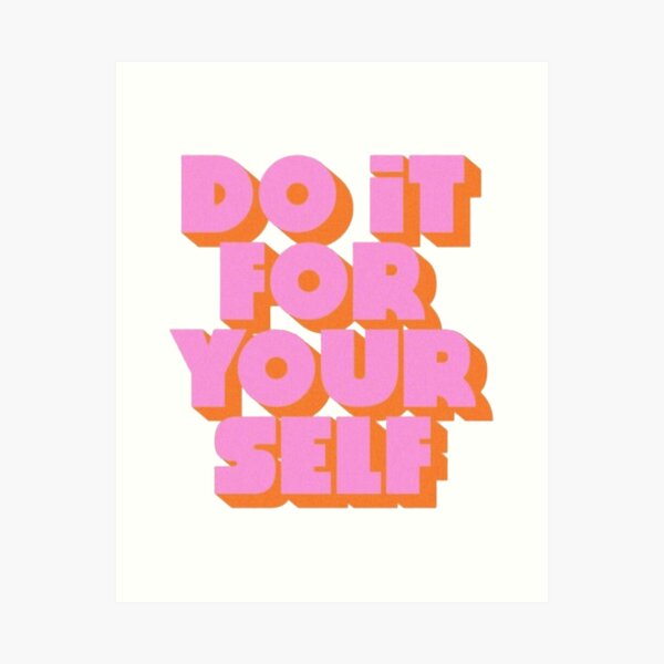 Do it For yourself Art Print