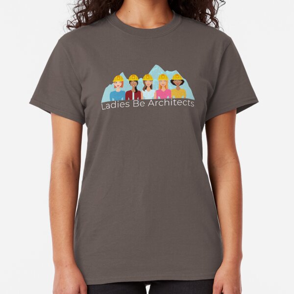Ladies Be Architects - White Text Classic T-Shirt