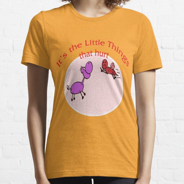 It's the Little Things That Hurt!!! Essential T-Shirt