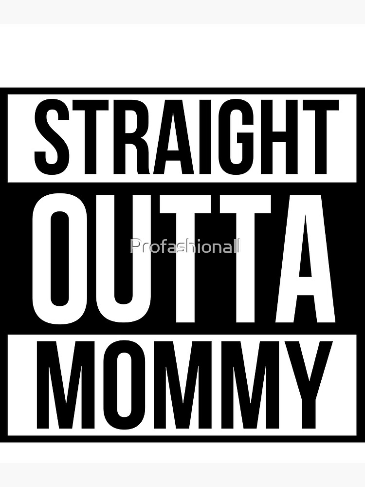 straight outta mommy