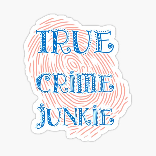 True Crime Junkie Sticker