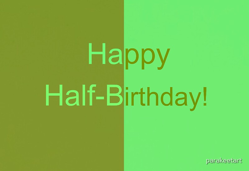 happy-half-birthday-greeting-cards-by-parakeetart-redbubble