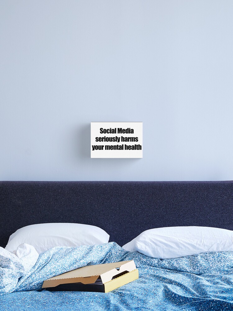 Social Media Seriously Harms Your Mental Health Canvas Print By