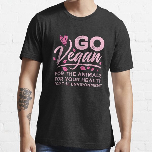 Go Vegan For The Animals, For Your Health & For The Environment Essential T-Shirt
