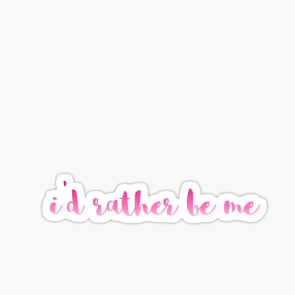 Item preview, I’d Rather Be Me designed and sold by pomatterpies.