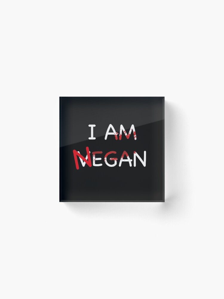 Alternate view of I Am Negan / vegan Acrylic Block