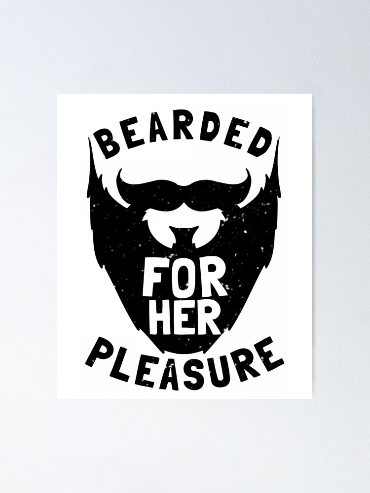 bearded for her pleasure