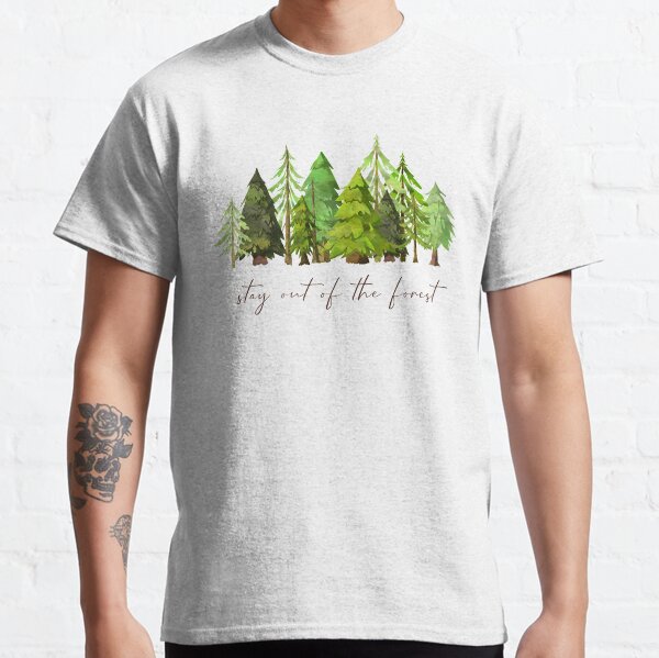 Stay out of the forest - My Favorite Murder Podcast, Stay Sexy Don't Get Murdered, SSDGM, True Crime, Murderino, MFM, Karen Kilgariff, Georgia Hardstark, Serial Killers, Patriarchy Classic T-Shirt