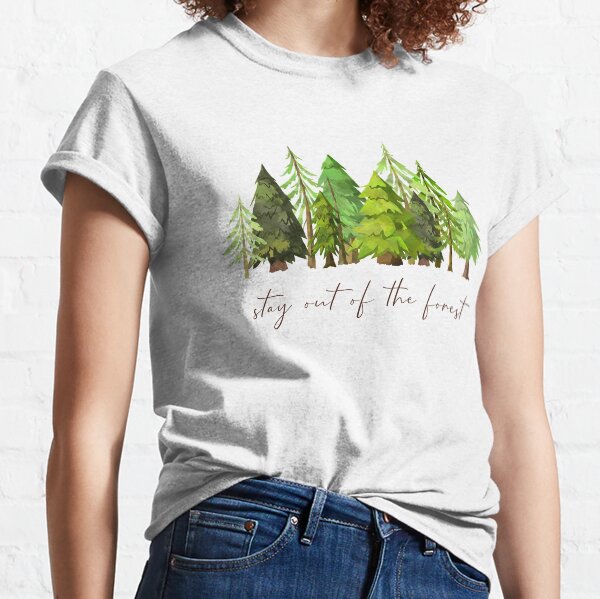 Stay out of the forest - My Favorite Murder Podcast, Stay Sexy Don't Get Murdered, SSDGM, True Crime, Murderino, MFM, Karen Kilgariff, Georgia Hardstark, Serial Killers, Patriarchy Classic T-Shirt