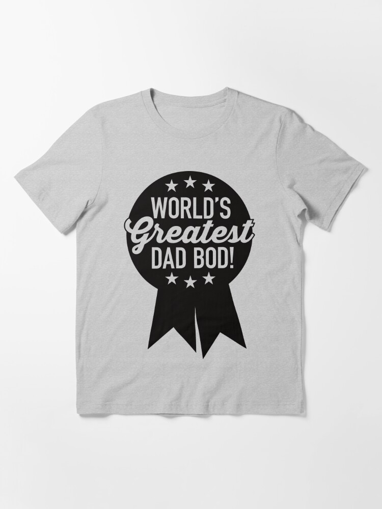 Alternate view of World's Greatest Dad Bod! Essential T-Shirt