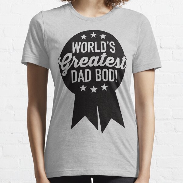 World's Greatest Dad Bod! Essential T-Shirt