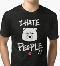 I Hate People! Tri-blend T-Shirt