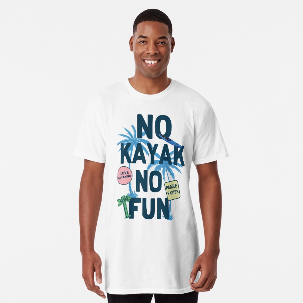 Funny Kayak T Shirt - No Kayk No Fun - Kayaking T Shirts Funny - Funny  kayak Gifts Essential T-Shirt for Sale by ChavelleM