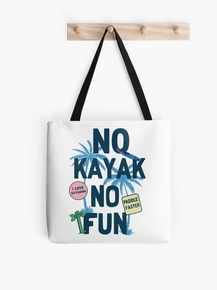 Funny Kayak T Shirt - No Kayk No Fun - Kayaking T Shirts Funny - Funny kayak  Gifts Tote Bag for Sale by ChavelleM
