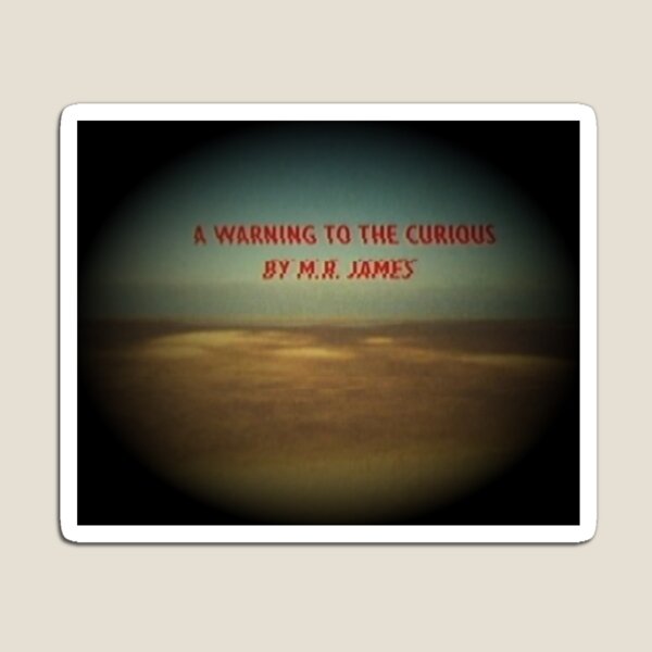 A Warning To The Curious Magnet