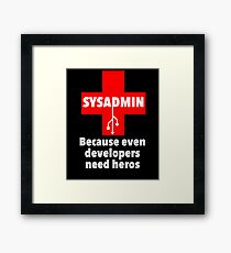 SYSADMIN: Because even developers need heros Framed Print