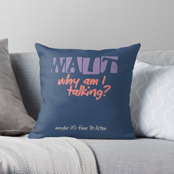 WAIT Why am I Talking? Throw Pillow