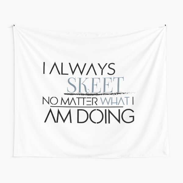 Always Skeet Tapestry
