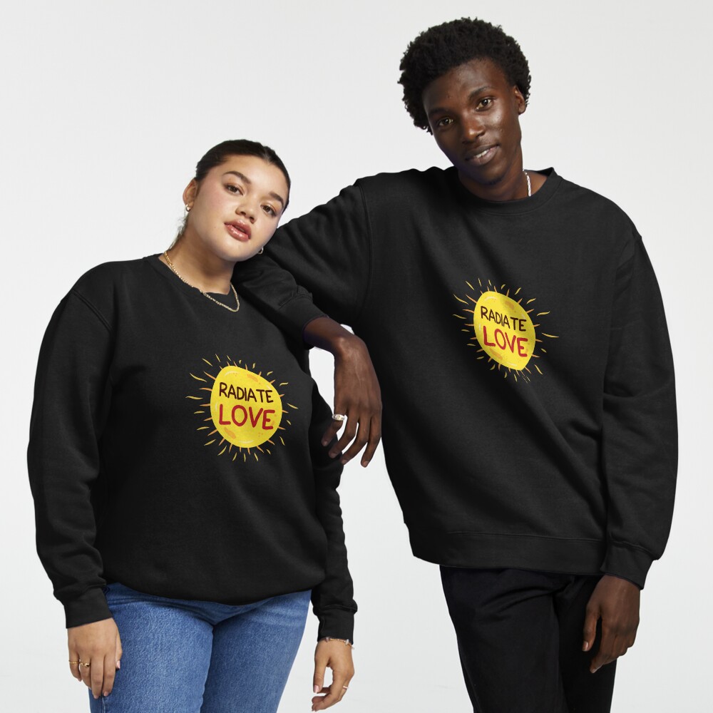 Radiate love sweatshirt shop