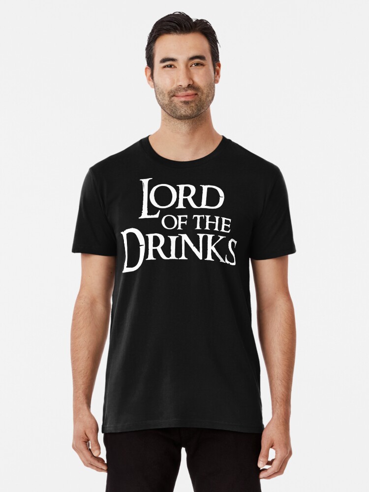 the lord of the drinks t shirt