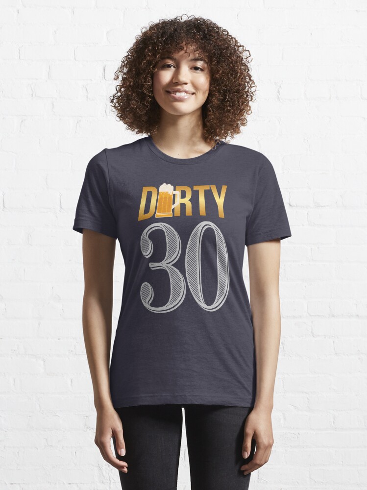 dirty 30 shirts for her